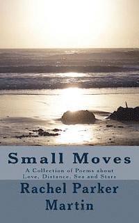 bokomslag Small Moves: A Collection of Poems about Love, Distance, Sea and Stars