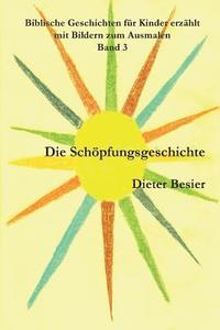 bokomslag Die Schöpfungsgeschichte: Biblische Geschichten für Kinder erzählt, Band 3