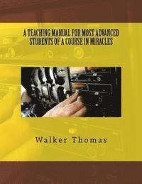 Walker Thomas - A Teaching Manual for Most Advanced Students of a Course in Miracles, Häftad