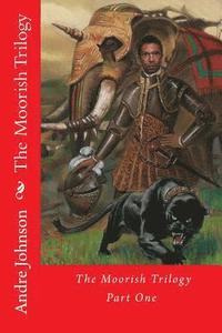 bokomslag The Moorish Trilogy: Part One