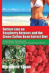 bokomslag Bottom Line on Raspberry Ketones and the Green Coffee Bean Extract Diet: A Raspberry Ketone and Green Coffee Bean Extract Supplement Book