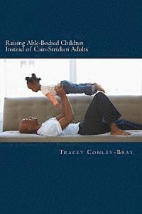 bokomslag Raising Able-Bodied Children Instead of Cain-Stricken Adults: A Scriptural Based Parental Guide