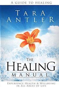 bokomslag The Healing Manual: A guide to healing. How to experience health & well-being in all areas of life.