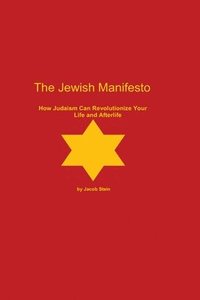 bokomslag The Jewish Manifesto: How Judaism Can Revolutionize Your Life and Afterlife