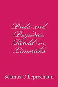 Pride and Prejudice, Retold in Limericks 1