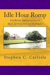 bokomslag Idle Hour Romp: Boyhood Adventures in Mid-20th Century Oakdale