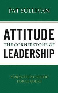 bokomslag Attitude - The Cornerstone of Leadership