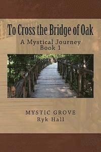 bokomslag To Cross the Bridge of Oak: A Mystical Journey - Book 1