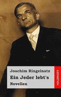 Ein Jeder lebt's: Novellen 1