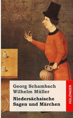 bokomslag Niedersächsische Sagen und Märchen: Aus dem Munde des Volkes gesammelt und mit Anmerkungen und Abhandlungen herausgegeben