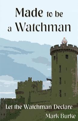 Made to be a Watchman