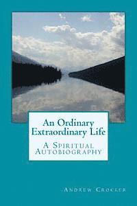 bokomslag An Ordinary Extraordinary Life: A Spiritual Autobiography