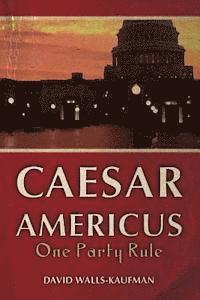 bokomslag Caesar Americus: One Party Rule