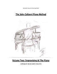 bokomslag The John Colianni Piano Method: Volume Two: Improvising At The Piano