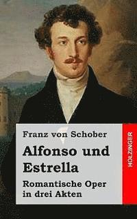 Alfonso und Estrella: Romantische Oper in drei Akten 1