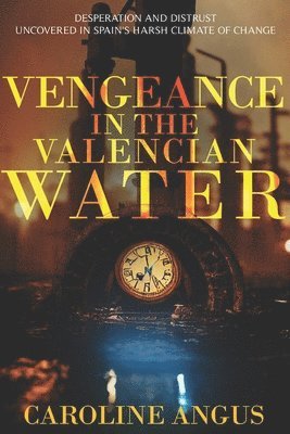 Caroline Angus Baker - Vengeance in the Valencian Water, Häftad