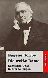 Die weiße Dame: Komische Oper in drei Aufzügen 1