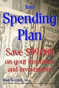 bokomslag Your Spending Plan: Save $99,000 on your insurance and investments