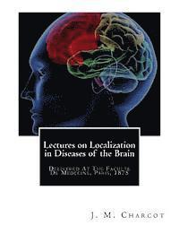 bokomslag Lectures on Localization in Diseases of the Brain: Delivered At The Faculte De Medecine, Paris, 1875