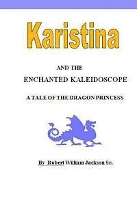 bokomslag Karistina and the Enchanted Kaleidoscope: A Tale of the Dragon Princess