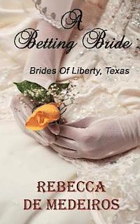 bokomslag A Betting Bride: Brides Of Liberty, Texas