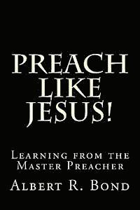 bokomslag Preach Like Jesus!: Learning from the Master Preacher