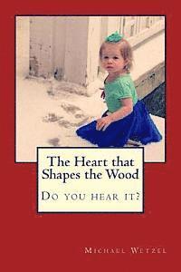 The Heart that Shapes the Wood 1