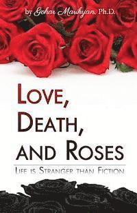 bokomslag Love, Death, and Roses: Life is Stranger than Fiction