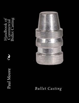 bokomslag Handbook of Commercial Bullet Casting: Bullet Casting