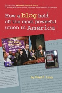 bokomslag How a Blog Held Off the Most Powerful Union in America