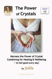 bokomslag The Power of Crystals: Harness the Power of Crystal Combining for Healing & Wellbeing - for Living In Delight!