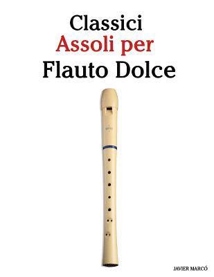 bokomslag Classici Assoli Per Flauto Dolce: Facile Flauto Dolce! Con Musiche Di Brahms, Handel, Vivaldi E Altri Compositori