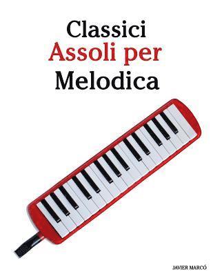 bokomslag Classici Assoli Per Melodica: Facile Melodica! Con Musiche Di Brahms, Handel, Vivaldi E Altri Compositori