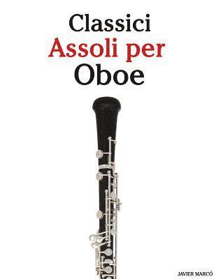 bokomslag Classici Assoli Per Oboe: Facile Oboe! Con Musiche Di Brahms, Handel, Vivaldi E Altri Compositori