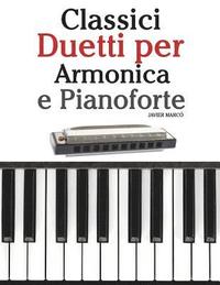 bokomslag Classici Duetti Per Armonica E Pianoforte: Facile Armonica! Con Musiche Di Brahms, Handel, Vivaldi E Altri Compositori