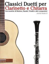 bokomslag Classici Duetti Per Clarinetto E Chitarra: Facile Clarinetto! Con Musiche Di Brahms, Handel, Vivaldi E Altri Compositori