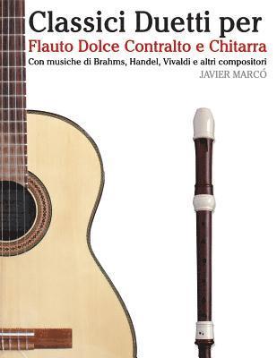 bokomslag Classici Duetti Per Flauto Dolce Contralto E Chitarra: Facile Flauto Dolce Contralto! Con Musiche Di Brahms, Handel, Vivaldi E Altri Compositori