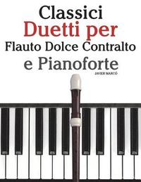 bokomslag Classici Duetti Per Flauto Dolce Contralto E Pianoforte: Facile Flauto Dolce Contralto! Con Musiche Di Brahms, Handel, Vivaldi E Altri Compositori