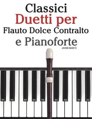 Classici Duetti Per Flauto Dolce Contralto E Pianoforte: Facile Flauto Dolce Contralto! Con Musiche Di Brahms, Handel, Vivaldi E Altri Compositori 1