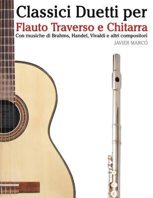 Classici Duetti Per Flauto Traverso E Chitarra: Facile Flauto Traverso! Con Musiche Di Brahms, Handel, Vivaldi E Altri Compositori 1