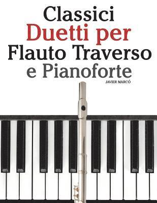 bokomslag Classici Duetti Per Flauto Traverso E Pianoforte: Facile Flauto Traverso! Con Musiche Di Brahms, Handel, Vivaldi E Altri Compositori