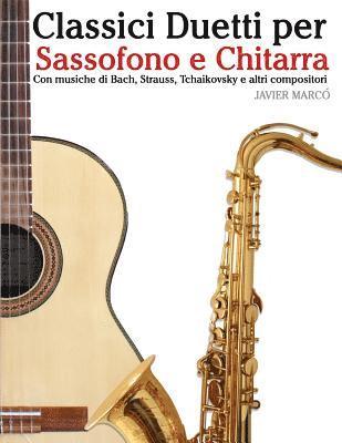 Classici Duetti Per Sassofono E Chitarra: Facile Sassofono! Per Sassofono Alto, Baritono, Soprano E Tenore. Con Musiche Di Bach, Strauss, Tchaikovsky 1