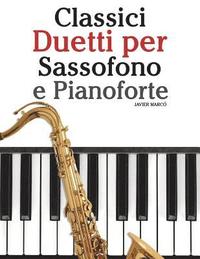 bokomslag Classici Duetti Per Sassofono E Pianoforte: Facile Sassofono! Per Sassofono Alto, Baritono, Soprano E Tenore. Con Musiche Di Bach, Strauss, Tchaikovsk