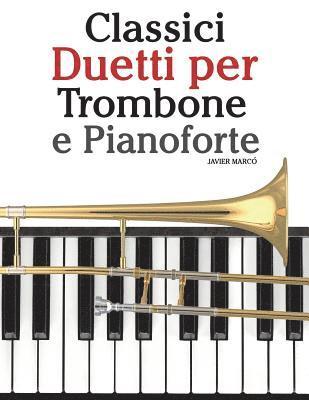 bokomslag Classici Duetti Per Trombone E Pianoforte: Facile Trombone! Con Musiche Di Bach, Strauss, Tchaikovsky E Altri Compositori