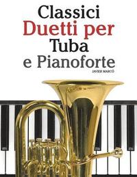 bokomslag Classici Duetti Per Tuba E Pianoforte: Facile Tuba! Con Musiche Di Bach, Strauss, Tchaikovsky E Altri Compositori