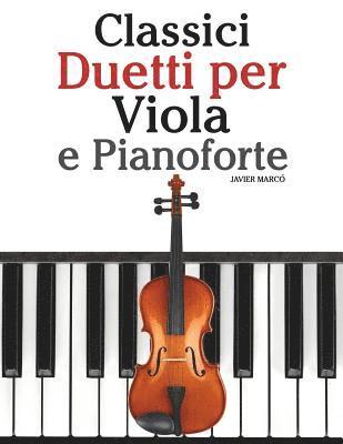 bokomslag Classici Duetti Per Viola E Pianoforte: Facile Viola! Con Musiche Di Bach, Mozart, Beethoven, Vivaldi E Altri Compositori