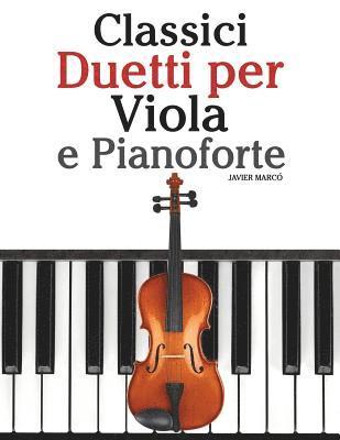 Javier Marco - Classici Duetti Per Viola E Pianoforte: Facile Viola! Con Musiche Di Bach, Mozart, Beethoven, Vivaldi E Altri Compositori, Häftad