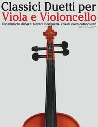 bokomslag Classici Duetti Per Viola E Violoncello: Facile Viola! Con Musiche Di Bach, Mozart, Beethoven, Vivaldi E Altri Compositori