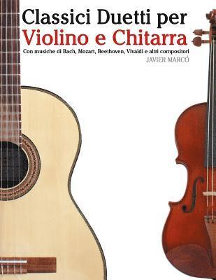 bokomslag Classici Duetti Per Violino E Chitarra: Facile Violino! Con Musiche Di Bach, Mozart, Beethoven, Vivaldi E Altri Compositori