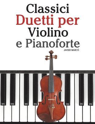 Javier Marco - Classici Duetti Per Violino E Pianoforte: Facile Violino! Con Musiche Di Bach, Mozart, Beethoven, Vivaldi E Altri Compositori, Häftad